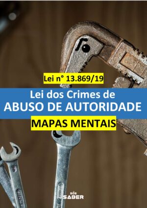 Mapas Mentais Lei dos Crimes de Abuso de Autoridade – Lei n° 13.869/19