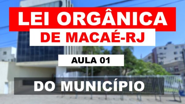 Slides das videoaulas de Lei Orgânica e Estatuto de Macaé-RJ