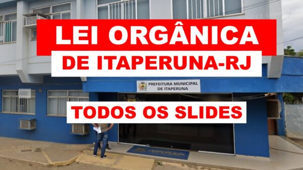 Lei Orgânica de Itaperuna-RJ - TODOS OS SLIDES