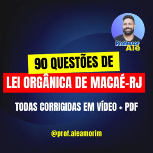 90 QUESTÕES DE LEI ORGÂNICA DE MACAÉ-RJ
