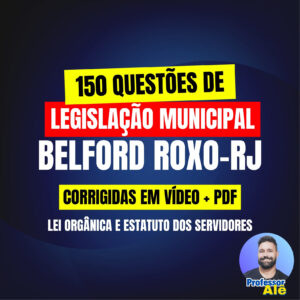 150 Questões de Legislação Municipal de Belford Roxo-RJ
