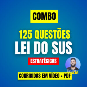 COMBO - 125 QUESTÕES ESTRATÉGICAS DA LEI DO SUS