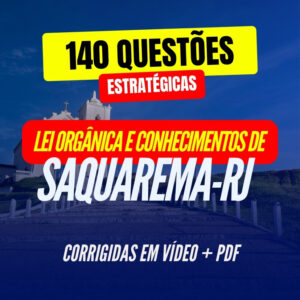 140 Questões estratégicas de Lei Orgânica e Conhecimentos de Saquarema-RJ